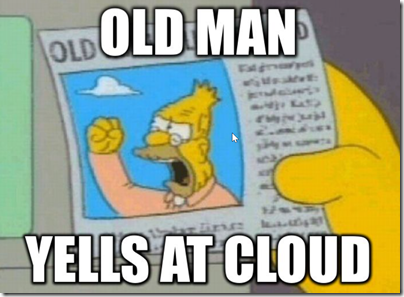 Old man yells at cloud